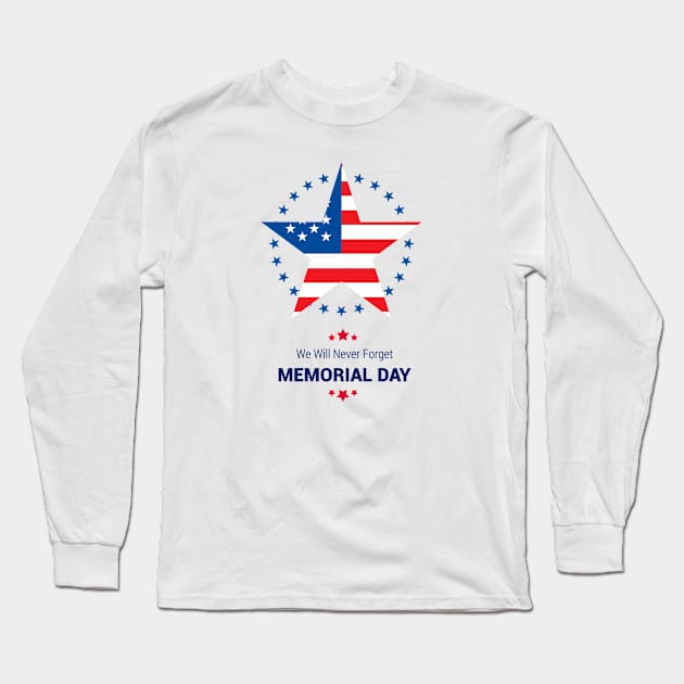 Memorial Day America - we will never forget Long Sleeve T-Shirt by BeDesignerWorld